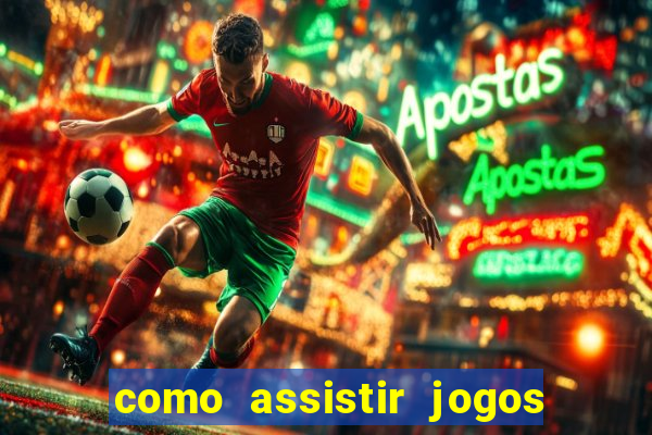 como assistir jogos sem delay